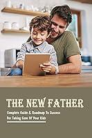 Algopix Similar Product 7 - The New Father Complete Guide 