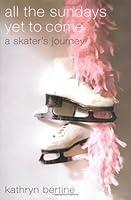 Algopix Similar Product 7 - All the Sundays Yet to Come A Skaters