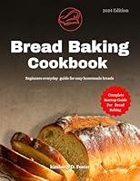 Algopix Similar Product 13 - Bread Baking Cookbook 2024 Beginners