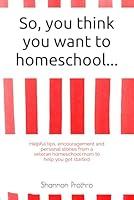 Algopix Similar Product 17 - So you think you want to homeschool