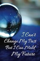 Algopix Similar Product 2 - I Cant Change My Past But I Can Mold