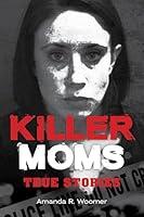 Algopix Similar Product 5 - Killer Moms True Stories Dark Minds