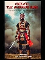 Algopix Similar Product 11 - Onikoyi: The Warrior King