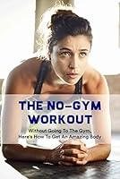 Algopix Similar Product 6 - The NoGym Workout Without Going To