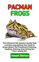 Algopix Similar Product 14 - PACMAN FROGS The Ultimate Guide To