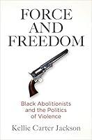 Algopix Similar Product 15 - Force and Freedom Black Abolitionists