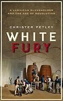 Algopix Similar Product 13 - White Fury A Jamaican Slaveholder and