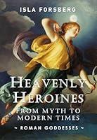 Algopix Similar Product 11 - Heavenly Heroines From Myths to Modern