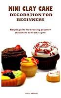 Algopix Similar Product 14 - MINI CLAY CAKE DECORATION FOR BEGINNERS