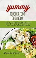 Algopix Similar Product 16 - YUMMY TODDLER FOOD COOKBOOK Healthy