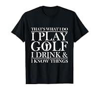 Algopix Similar Product 13 - Thats what I do I play Golf I drink and