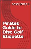 Algopix Similar Product 9 - Pirates Guide to Disc Golf Etiquette