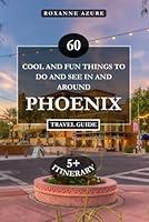 Algopix Similar Product 5 - PHOENIX TRAVEL GUIDE 2024 EDITION 60