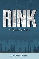 Algopix Similar Product 14 - Rink: Stories from an Oregon Ice Arena