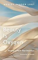Algopix Similar Product 17 - Beauty Is Oxygen Finding a Faith That