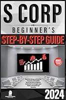 Algopix Similar Product 7 - S Corp Beginners Guide How to Start