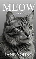 Algopix Similar Product 12 - Meow: Amazing Novel for Cats