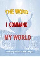 Algopix Similar Product 8 - The Word: I Command My World