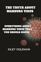 Algopix Similar Product 18 - THE TRUTH ABOUT MARBURG VIRUS