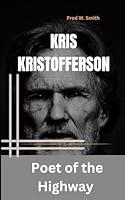 Algopix Similar Product 3 - KRIS KRISTOFFERSON: Poet of the Highway