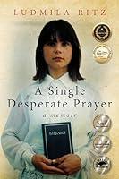 Algopix Similar Product 3 - A Single Desperate Prayer: A Memoir