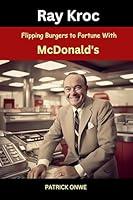 Algopix Similar Product 9 - Ray Kroc Flipping Burgers to Fortune