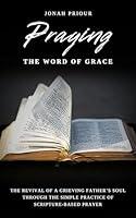 Algopix Similar Product 9 - Praying the Word of Grace The Revival