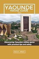 Algopix Similar Product 12 - YAOUNDE TRAVEL GUIDE 2024 Discovering