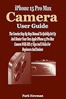 Algopix Similar Product 13 - iPhone 15 Pro Max Camera User Guide