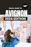 Algopix Similar Product 16 - Avignon Travel Guide 2024 Museums