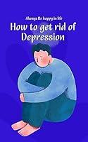 Algopix Similar Product 4 - How to get rid of depression and be