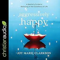 Algopix Similar Product 14 - Aggressively Happy A Realists Guide