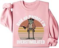 Algopix Similar Product 6 - Hold On Im Overstimulated Sweatshirt