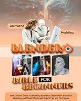 Algopix Similar Product 8 - Blender Bible for Beginners Your