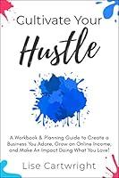 Algopix Similar Product 20 - Cultivate Your Hustle A Workbook 