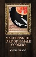 Algopix Similar Product 12 - Mastering The Art of Female Cookery