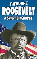 Algopix Similar Product 7 - Theodore Roosevelt A Short Biography