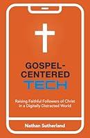 Algopix Similar Product 14 - GospelCentered Tech Raising Faithful