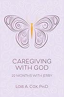 Algopix Similar Product 10 - Caregiving with God 22 Months with