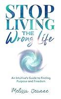 Algopix Similar Product 13 - Stop Living the Wrong Life An