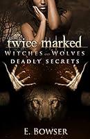 Algopix Similar Product 15 - Twice Marked Witches and Wolves Deadly