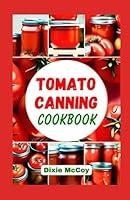 Algopix Similar Product 10 - Tomato Canning Cookbook Easy