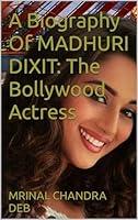 Algopix Similar Product 9 - A Biography Of MADHURI DIXIT The