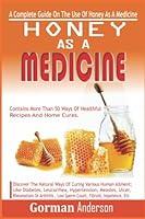 Algopix Similar Product 19 - HONEY AS A MEDICINE A Complete Guide