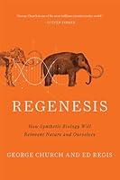 Algopix Similar Product 20 - Regenesis How Synthetic Biology Will