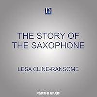 Algopix Similar Product 13 - The Story of the Saxophone