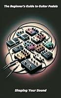 Algopix Similar Product 14 - The Beginners Guide to Guitar Pedals