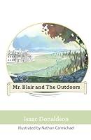 Algopix Similar Product 8 - Mr Blair and The Outdoors A Short