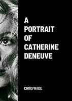 Algopix Similar Product 18 - A Portrait of Catherine Deneuve