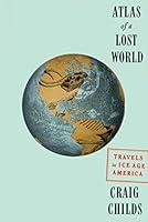 Algopix Similar Product 9 - Atlas of a Lost World Travels in Ice